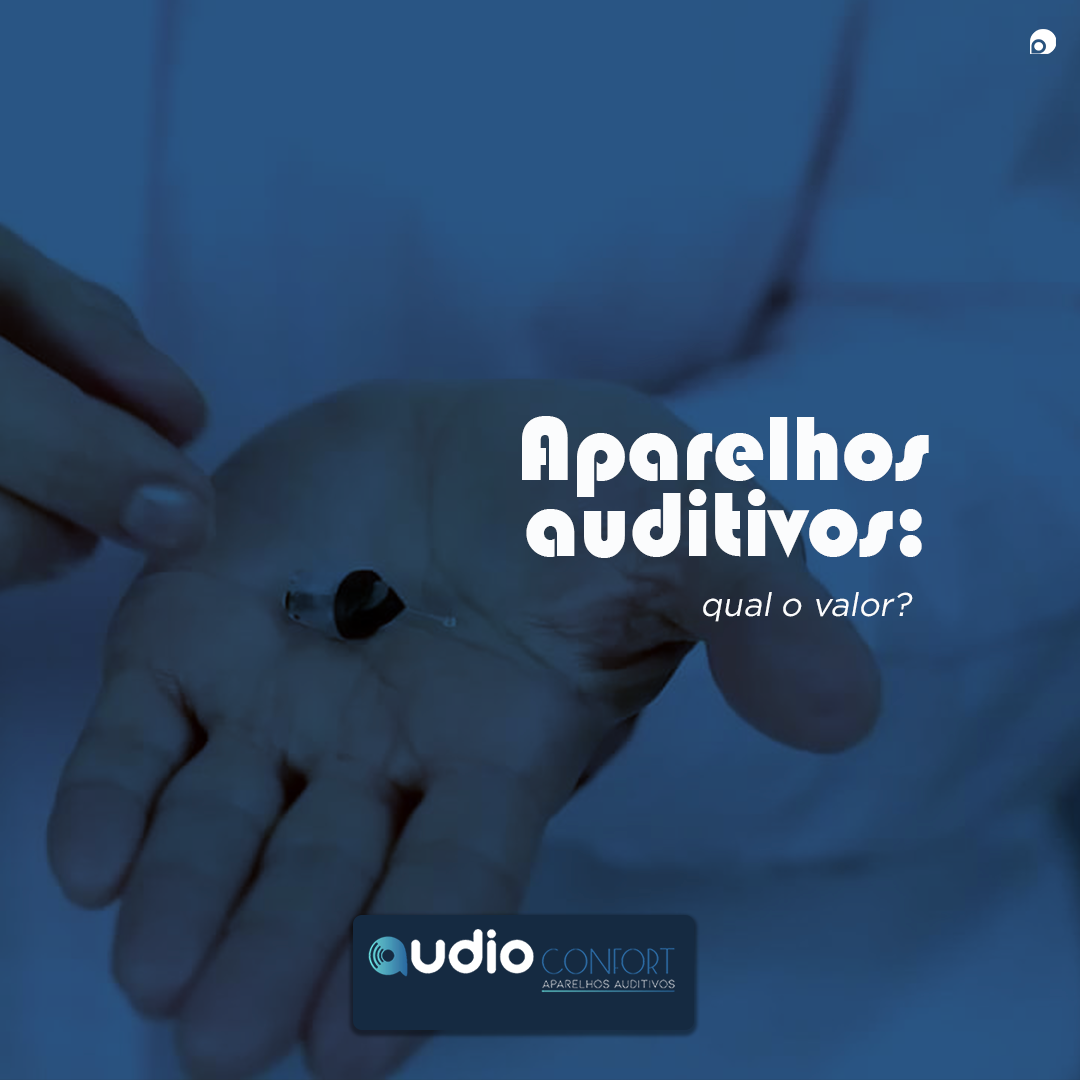 Aparelhos auditivos: qual o valor? – AudioConfort